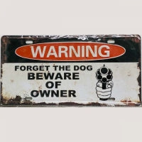 Warning Forget the Dog ~ Tin Sign License Plate